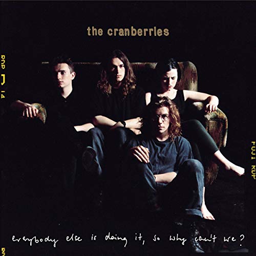 The Cranberries: Everybody Else Is Doing It